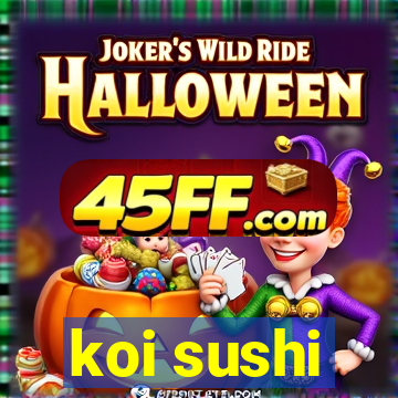 koi sushi